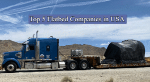 Top 5 Flatbed Companies​​ in USA