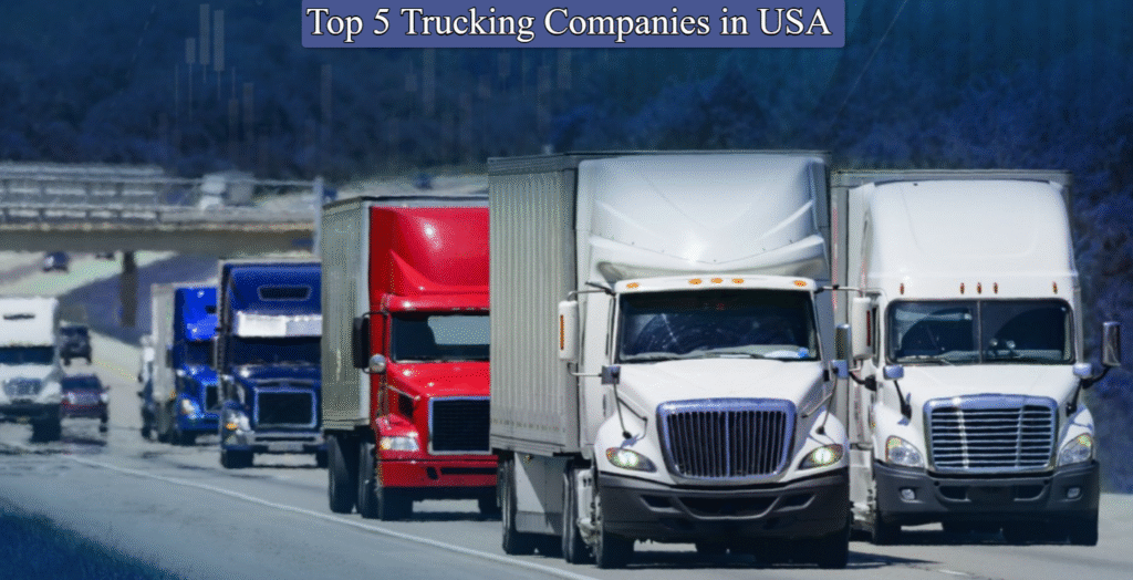 Top 5 Trucking Companies in USA