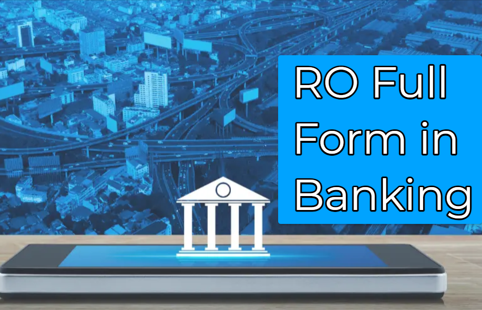 RO Full Form in Banking
