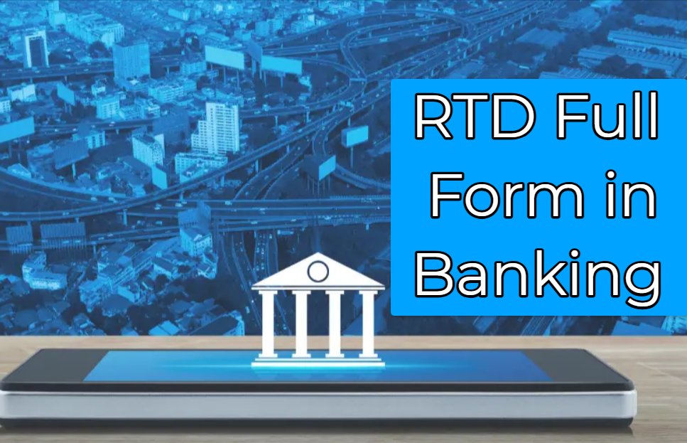 RTD Full Form in Banking