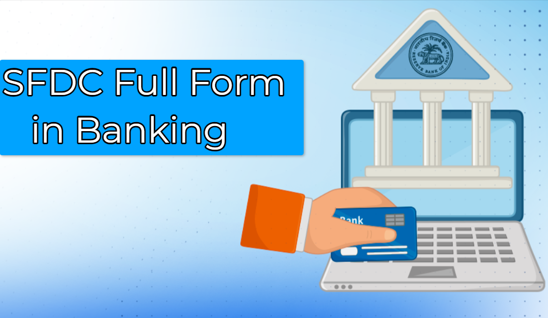 SFDC Full Form in Banking